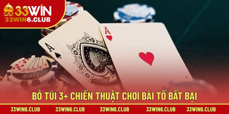 Bỏ túi 3+ chiến thuật chơi bài tố bất bại
