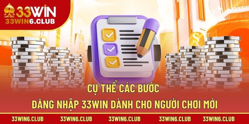 Cụ thể các bước đăng nhập 33Win dành cho người chơi mới