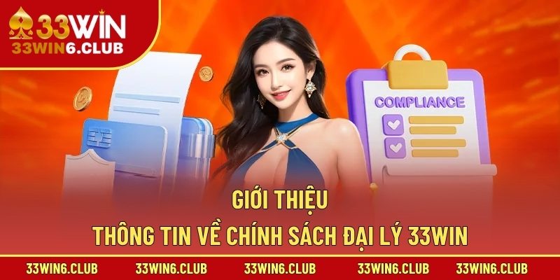 Giới thiệu thông tin về chính sách đại lý 33win