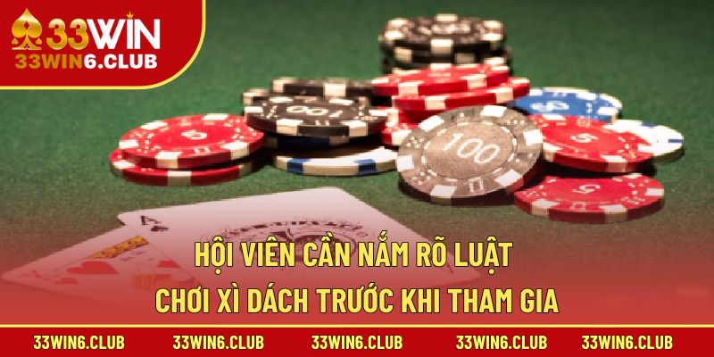 Hội viên cần nắm rõ luật chơi Xì Dách trước khi tham gia