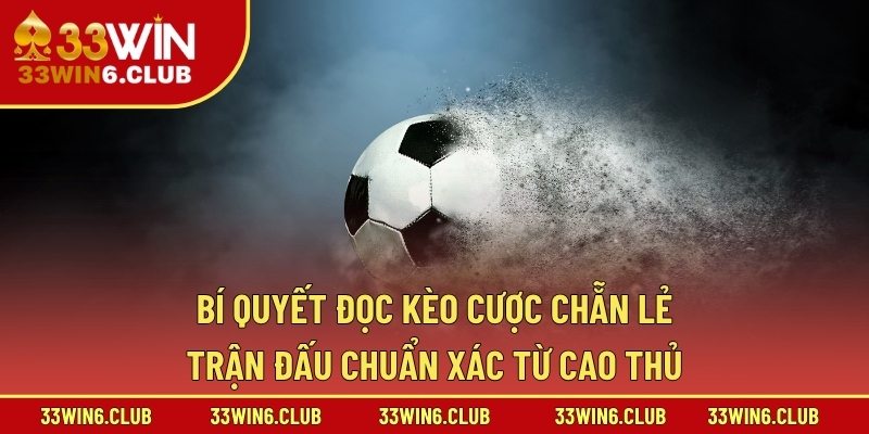 Bí Quyết Đọc Kèo Cược Chẵn Lẻ Trận Đấu Chuẩn Xác Từ Cao Thủ