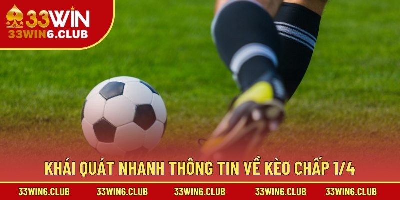 Khái quát nhanh thông tin về kèo chấp 1/4
