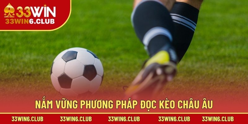 Nắm vững phương pháp đọc kèo Châu Âu