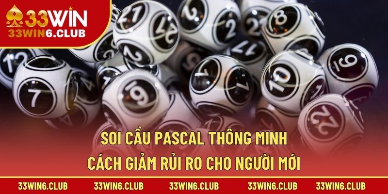 Soi Cầu Pascal Thông Minh – Cách Giảm Rủi Ro Cho Người Mới