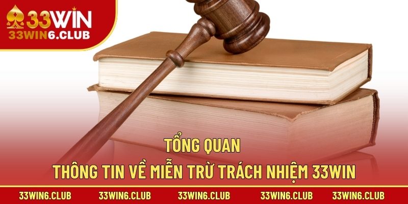 Tổng quan thông tin về miễn trừ trách nhiệm 33win